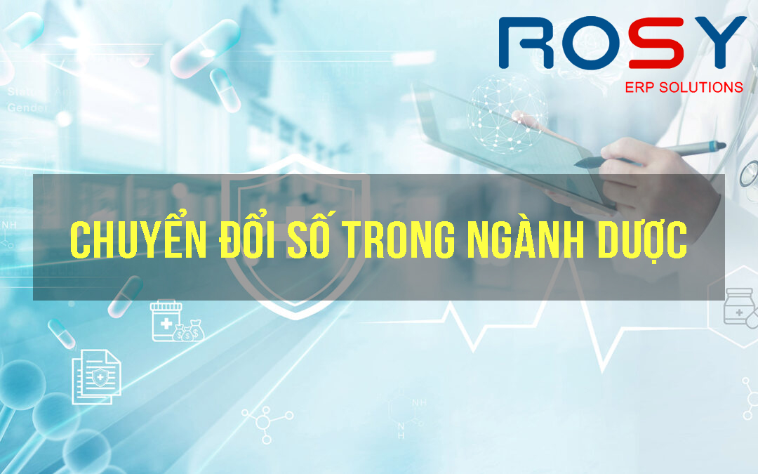 Chuyển đổi số toàn diện doanh nghiệp dược phẩm