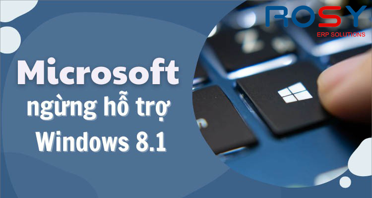 Microsoft sắp ngừng hỗ trợ Windows 8.1