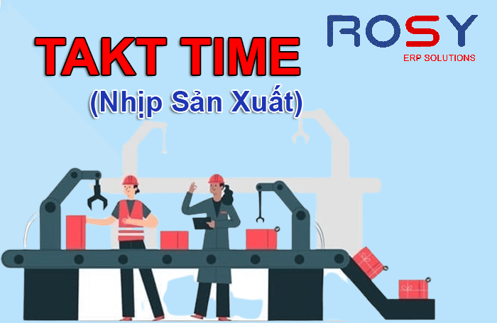 Nhịp sản xuất là gì? Vì sao takt time quan trọng trong sản xuất? 